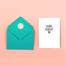 Load image into Gallery viewer, You’re Alright Card